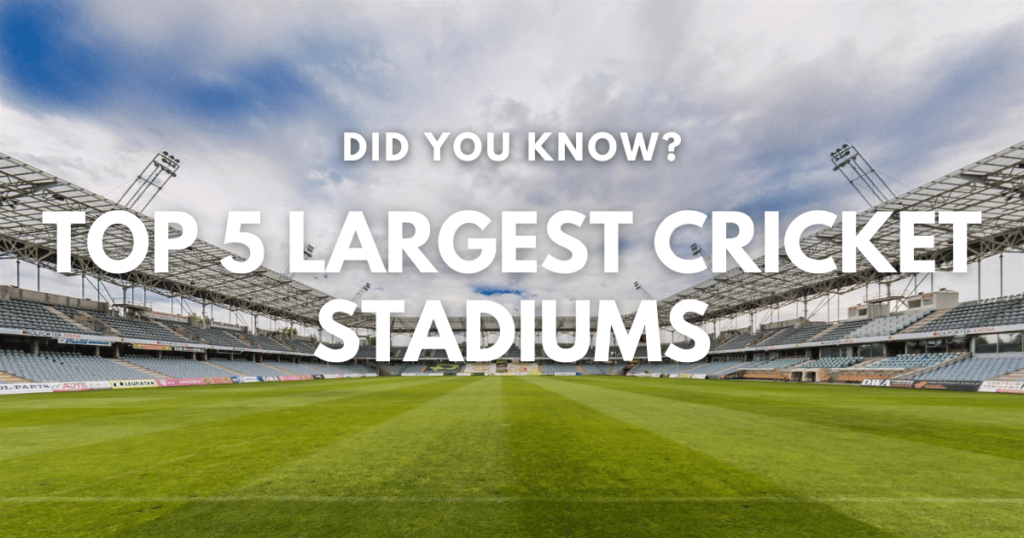 Top 5 Largest Cricket Stadiums