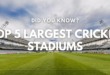 Top 5 Largest Cricket Stadiums